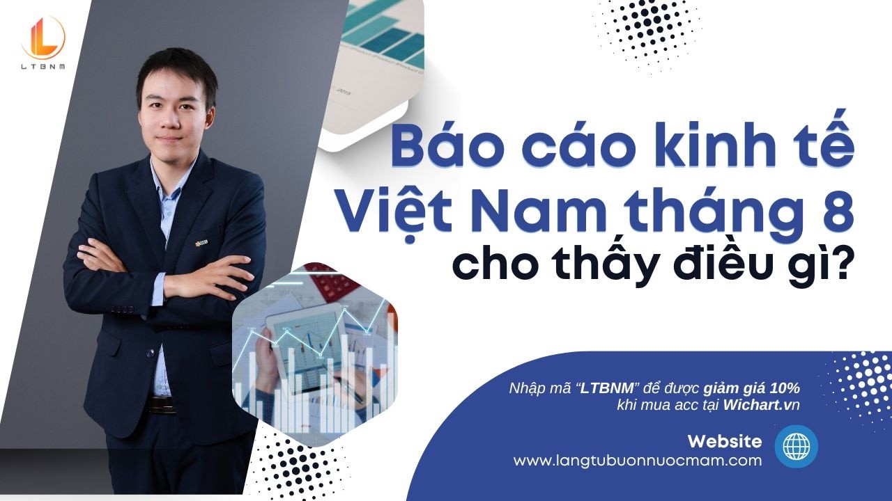 BÁO CÁO KINH TẾ VIỆT NAM THÁNG 8 CHO THẤY ĐIỀU GÌ?
