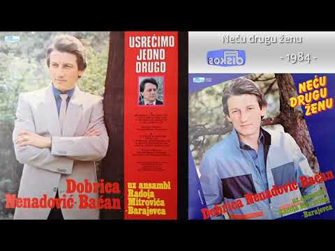 Dobrica Nenadovic Bacan - Necu drugu zenu - (Audio 1984)