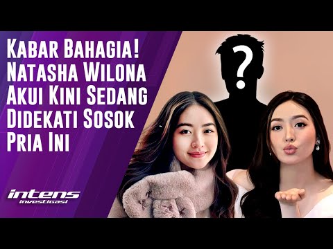 Natasha Wilona Akui Sedang Didekati Sosok Pria Ini | Intens Investigasi | Eps 6064