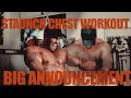 STAUNCH CHEST WORKOUT FOR MASS! BIG ANNOUNCEMENT