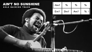 Ain&#39;t No Sunshine (Bill Withers) - Solo Backing Track