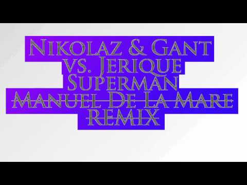 Nikolaz & Gant vs. Jerique - Superman (Manuel De La Mare Remix)