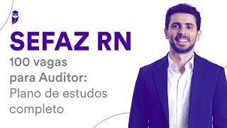 Concurso SEFAZ RN - 100 vagas para Auditor: Plano de estudos completo