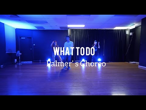 What To Do - Ye Ali Feat. K Camp / Palmer Choreography Class
