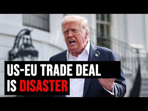 為什麼特朗普的美歐貿易協定遠比您想象的糟糕？ (Why Trump’s US-EU trade deal is Far Worse Than You Expect)