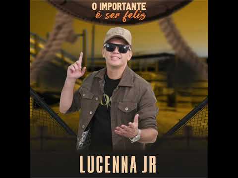 O Importante É Ser Feliz | Lucenna Jr O hino Das Vaquejadas