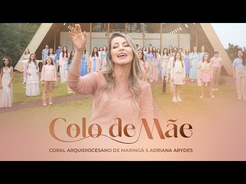Colo de Mãe - Coral Arquidiocesano de Maringá feat. Adriana Arydes