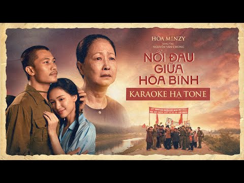 [ KARAOKE BEAT HẠ TONE ] NỖI ĐAU GIỮA HÒA BÌNH - HÒA MINZY x NGUYỄN VĂN CHUNG