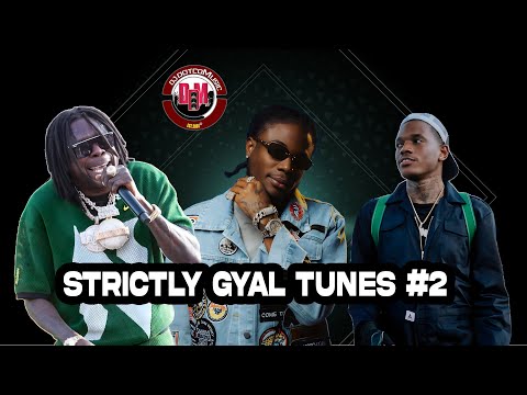 Strictly Gyal Tunes Vol.2  [ Valiant, Masicka, Vybz Kartel, Jada Kingdom & More