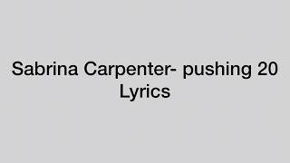 Sabrina Carpenter- pushing 20 (lyrics)