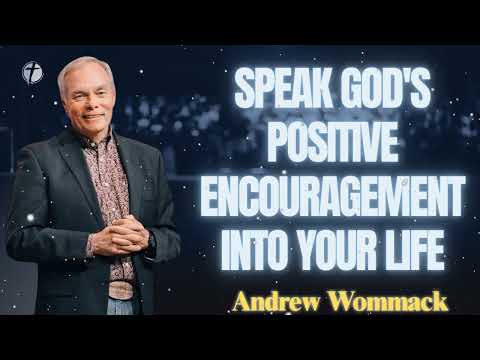 Speak God's positive Encouragement into your Life - Andrew Wommack