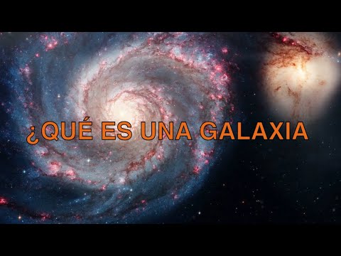 Qué es una galaxia y sus Características