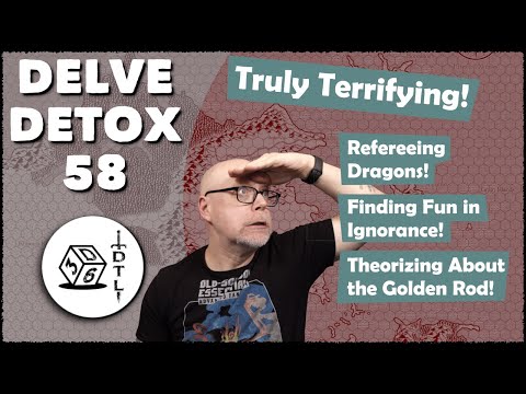 Delve Detox Ep 58 - Truly Terrifying! | OSR Post-Session Discussion!