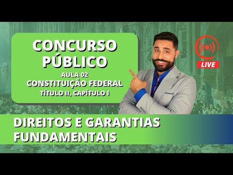 DIREITOS E GARANTIAS FUNDAMENTAIS - Constituição Federal - Título II, Capítulo I - Aula