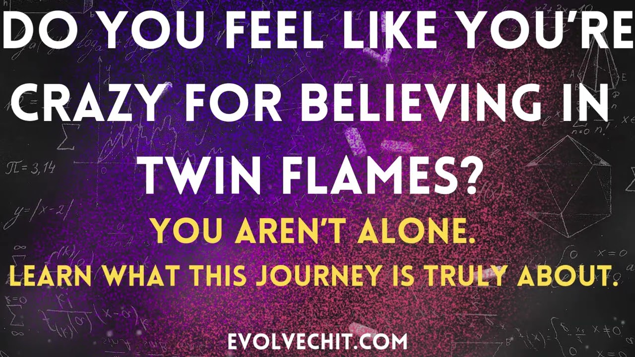 Twin Flames - Are We Crazy for Believing? Use This Powerful Knowledge to Align & Attract
