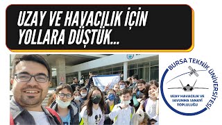 Uzay ve havacılık için yollara düştük...| Bursa Teknik Üniversitesi