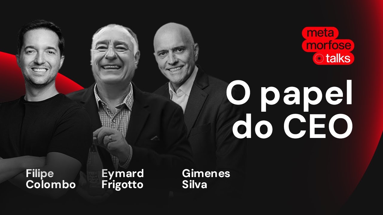 Metamorfose Talks: CEO @ Gimenes Silva, Eymard Frigotto, Filipe Colombo & Edu Debiasi | Nexa Brand
