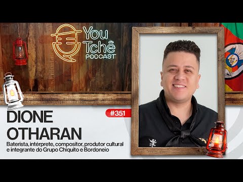 DIONE OTHARAN  (Grupo Chiquito & Bordoneio) - YouTchê PodCast #351