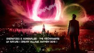 Energyzed & Adrenalize - The Mechanisms of Nature (Dream Village Anthem 2016) [HQ Original]