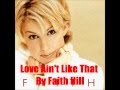 Love Ain't Like That By Faith Hill *Lyrics in description* - Erika Hall Love Ain't Like That By Faith Hill *Lyrics in description*