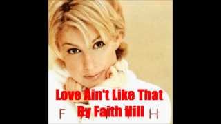 Love Ain't Like That By Faith Hill *Lyrics in description*