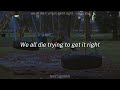 We All Die Trying To Get It Right - Vance Joy | lyrics