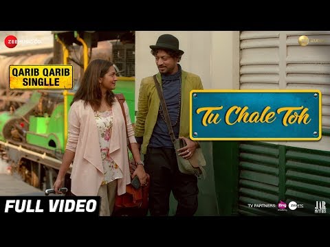 Tu Chale Toh - Full Video | Qarib Qarib Singlle | Irrfan | Parvathy | Papon | Rochak Kohli