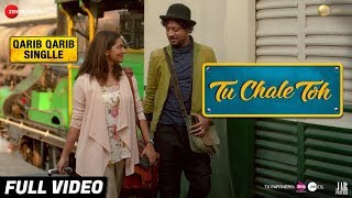 Tu Chale Toh - Full Video | Qarib Qarib Singlle | Irrfan | Parvathy | Papon | Rochak Kohli