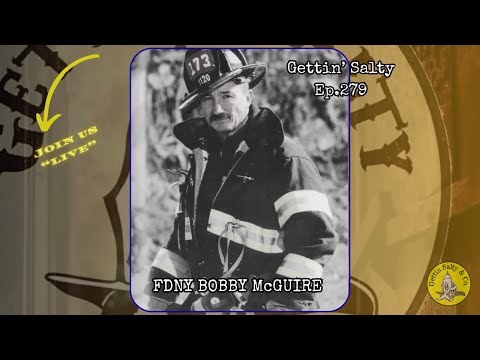 GETTIN’ SALTY EXPERIENCE PODCAST Ep.279: FDNY | BOBBY McGUIRE