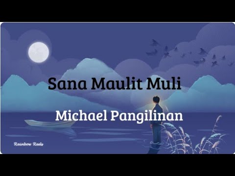 Sana Maulit Muli  by Michael Pangilinan Lyrics 2025