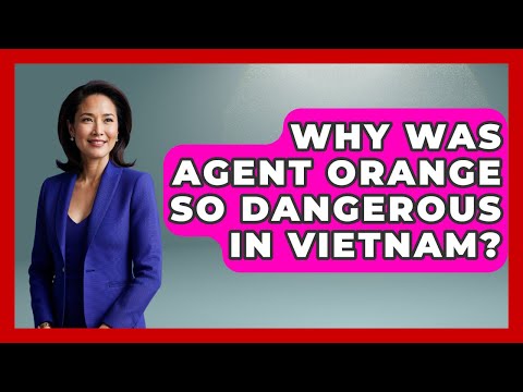 Why Was Agent Orange So Dangerous In Vietnam? - The Vietnam War Files
