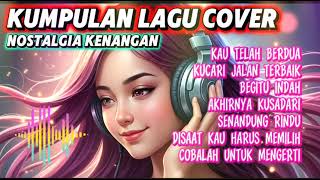 Download lagu NOSTALGIA KENANGAN || KUMPULAN LAGU COVER TERBAIK mp3 Download lagu NOSTALGIA KENANGAN || KUMPULAN LAGU COVER TERBAIK mp3