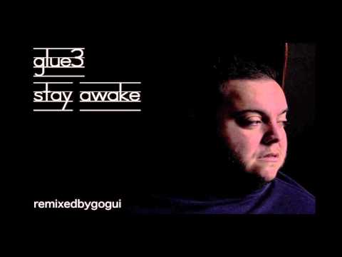 Glue3 - Stayin´awake (Gogui Remix)