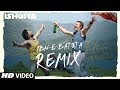 Ibn E Batuta Remix Full Song Ishqiya