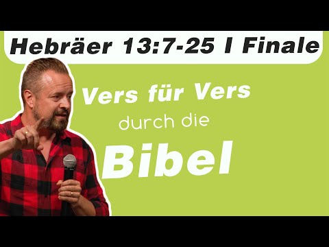 Das Ziel // Hebräer 13:7-25 // Finale - Vers für Vers durch die Bibel Podcast