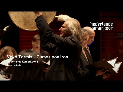 Veljo Tormis - Curse upon iron | Nederlands Kamerkoor o.l.v. Tõnu Kaljuste