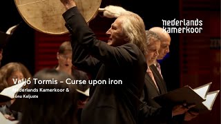 Veljo Tormis - Curse upon iron | Nederlands Kamerkoor o.l.v. Tõnu Kaljuste