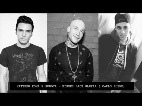 MATTHEW KOMA X SOBOTA - KISSES BACK GŁUPIA (CARLO BLEND)
