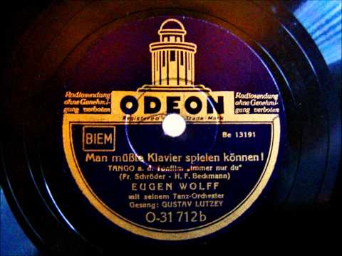 Eugen Wolff - Gustav Lutzey - Man müßte Klavier spielen können - Tango - Dez 1942