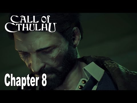 Call of Cthulhu: The Official Video Game - Chapter 8 Walkthrough [HD 1080P]