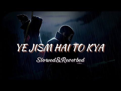 Ye Jism Hai Toh Kya Lofi Song || [ Slowed & Reverb ] || Feel This Vives @All4uh