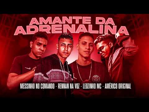 🟣AMERICO ORIGINAL, MESSINHO NO COMANDO, LEOZINHO MC E RENNAN NA VOZ - AMANTE DA ADRENALINA