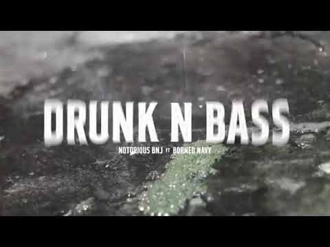 NOTORIOUS BNJ x BORNEO NAVY - DRUNK N BASS