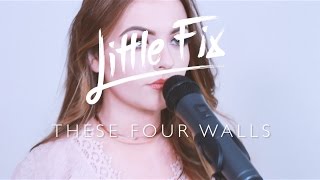 Little Fix - These Four Walls (Cover)