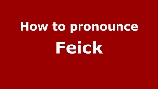 How to pronounce Feick