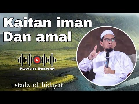 Ceramah ustadz adi hidayat - apa kaitan atau hubungannya iman dan amal sholeh #ceramah #adihidayat
