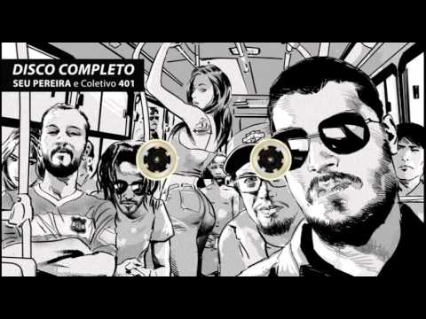 SEU PEREIRA E COLETIVO 401 • DISCO COMPLETO