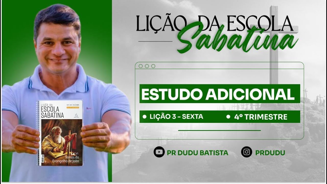 Lição da Escola Sabatina, Sexta 18/10/2024 "Estudo Adicional" com Pr Dudu.