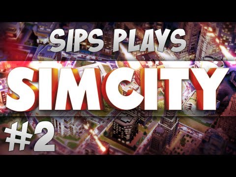 Sips Plays Sim City - Part 2 - The Guy From Dallas