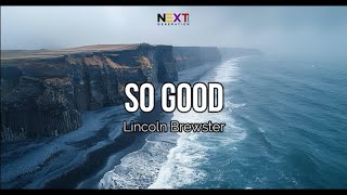 So Good - Lincoln Brewster (Lyric Video)